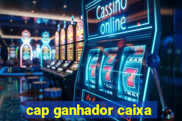 cap ganhador caixa